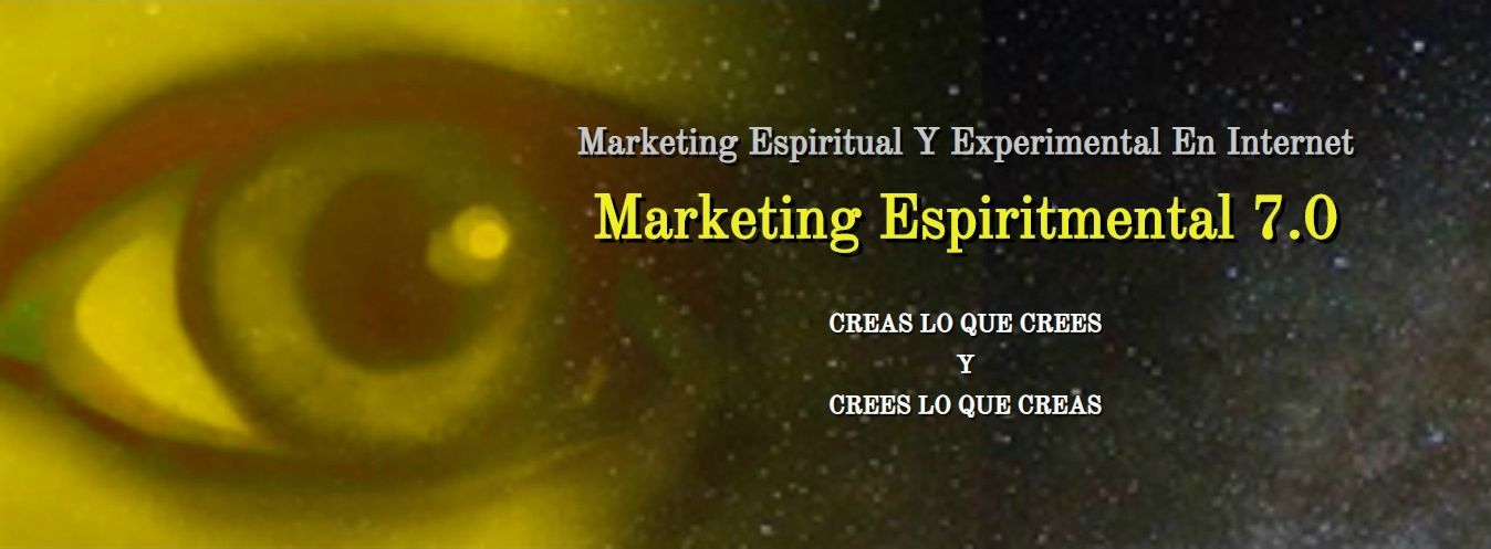 Marketing Espiritual y Experimental en Internet Marketing Espiritmental 7.0
